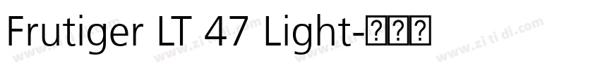 Frutiger LT 47 Light字体转换 Frutiger LT 47 Light字体转换